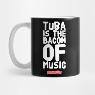 Tuba is the bacon of music Mug